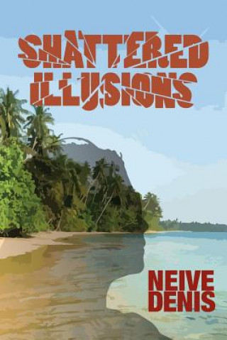 Knjiga Shattered Illusions Neive Denis