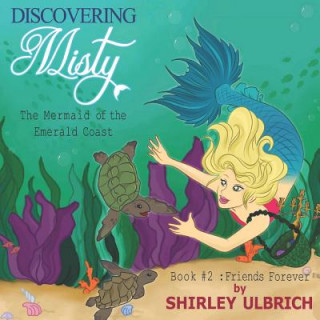 Kniha Discovering Misty, the Mermaid of the Emerald Coast: Book #2: Friends Forever Vinoo Sanara