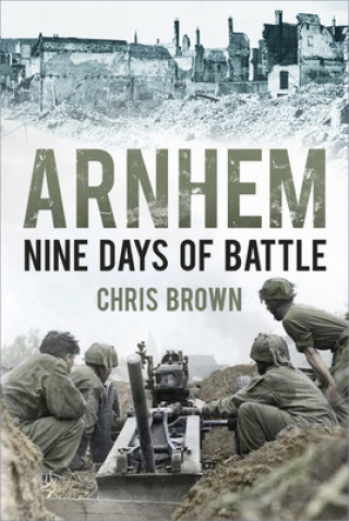 Kniha Arnhem Chris Brown