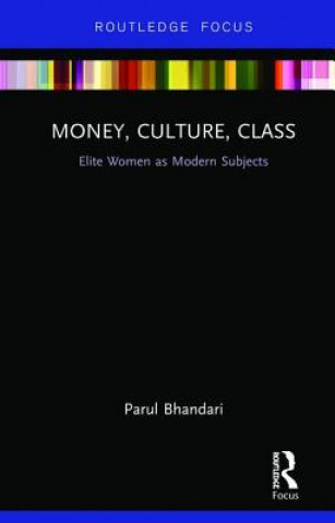 Knjiga Money, Culture, Class Parul Bhandari