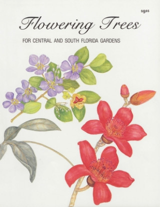 Könyv Flowering Trees for Central and South Florida Gardens Maxine Fortune Schuetz