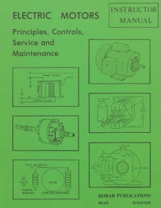 Kniha Electric Motors Principles, Controls, Service, & Maintenance Instructor's Guide Forrest W. Bear