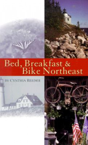 Książka Bed, Breakfast & Bike Northeast Cynthia Reeder