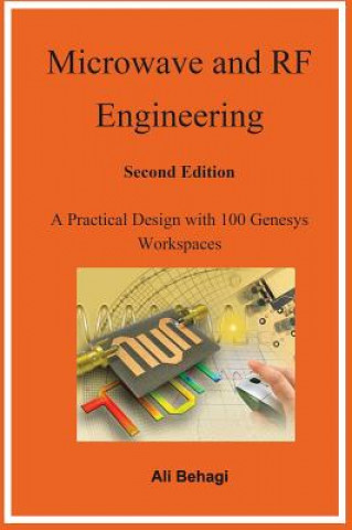 Książka Microwave and RF Engineering -Second Edition: A Practical Design with 100 Genesys Workspaces Ali Behagi