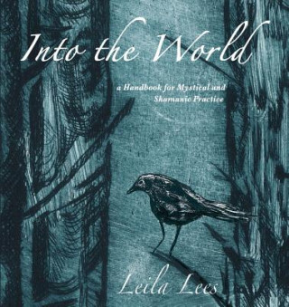 Libro Into the World: a Handbook for Mystical and Shamanic Practice Leila Lees