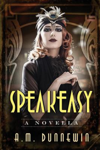 Kniha Speakeasy A. M. Dunnewin