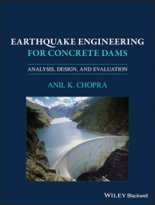 Buch Earthquake Engineering for Concrete Dams - Analysis, Design, and Evaluation Anil K. Chopra