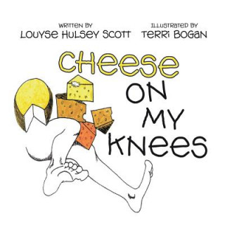 Kniha Cheese on My Knees and the Animals Do It LOUYSE HULSEY SCOTT