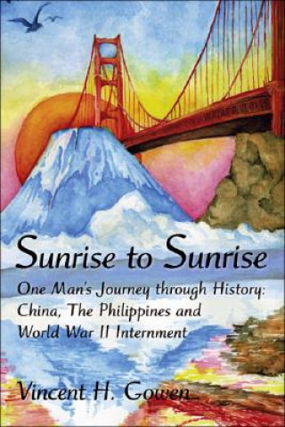 Könyv Sunrise to Sunrise Vincent H. Gowen