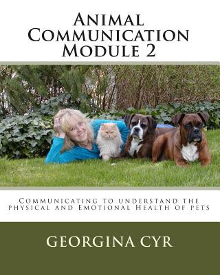 Carte Animal Communication Module 2: Communicating to understand the physical and Emotional Health of pets Georgina Cyr
