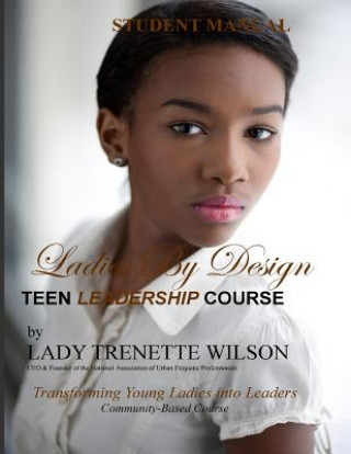 Buch Ladies by Design Teen Leadership Course: Student Manual Lady Trenette Wilson