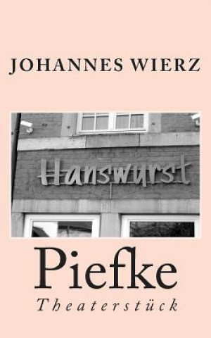 Kniha Piefke: Theaterstueck Johannes Wierz