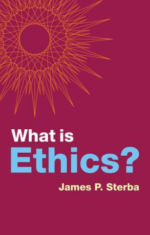 Kniha What is Ethics? James P. Sterba