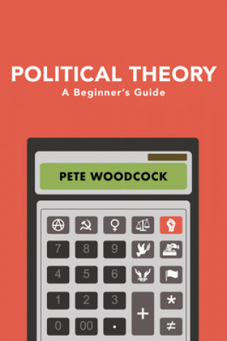 Kniha Political Theory - A Beginner's Guide Pete Woodcock