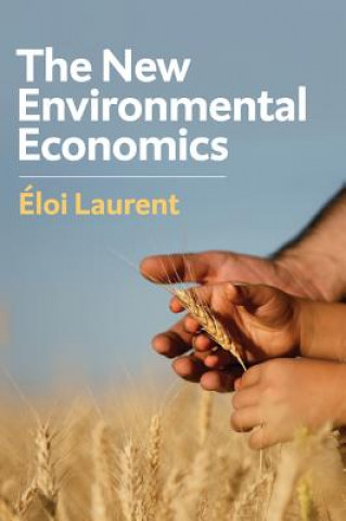 Kniha New Environmental Economics - Sustainability and Justice Eloi Laurent