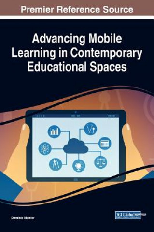 Kniha Advancing Mobile Learning in Contemporary Educational Spaces Dominic Mentor