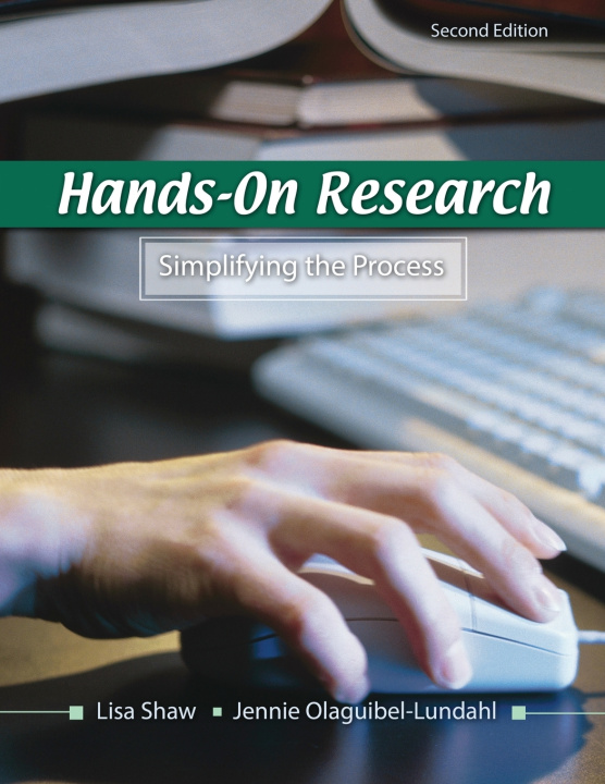 Knjiga Hands-On Research: Simplifying the Process Shaw-Olaguibel Lundahl