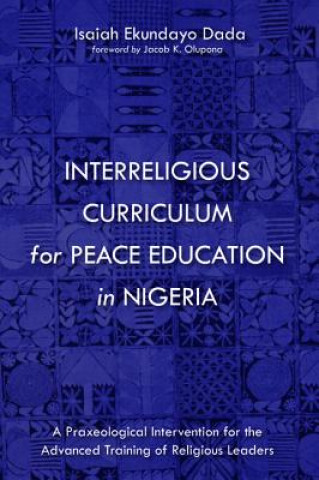 Książka Interreligious Curriculum for Peace Education in Nigeria Isaiah Ekundayo Dada