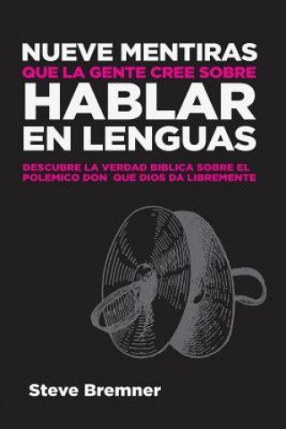 Kniha Nueve Mentiras Que La Gente Cree Sobre Hablar En Lenguas STEVE BREMNER