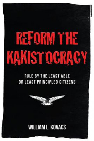 Książka Reform the Kakistocracy William L. Kovacs