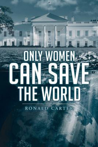 Kniha Only Women Can Save the World Ronald Carter