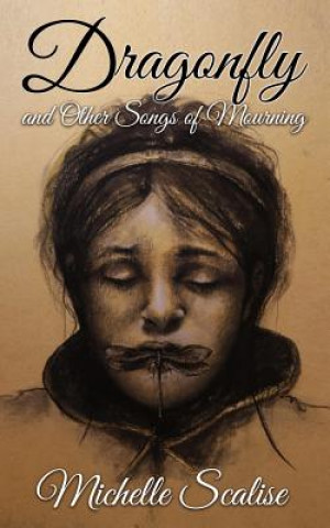 Book Dragonfly And Other Songs of Mourning MICHELLE SCALISE