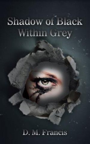Книга Shadow of Black Within Grey D. M. FRANCIS