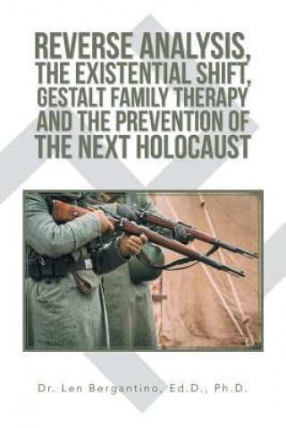 Buch Reverse Analysis, the Existential Shift, Gestalt Family Therapy and the Prevention of the Next Holocaust BERGANTINO ED.D. PH.