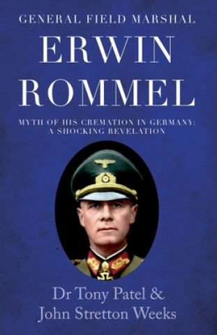Kniha General Field Marshal Erwin Rommel Dr Tony Patel