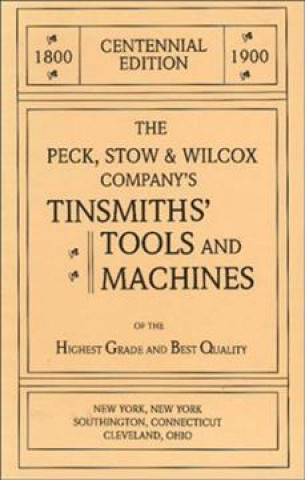 Kniha Peck, Stow & Wilcox Company's Tinsmiths' Tools and Machines Emil Pollak