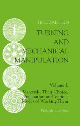 Knjiga Turning and Mechanical Manipulation Charles Holtzapffel