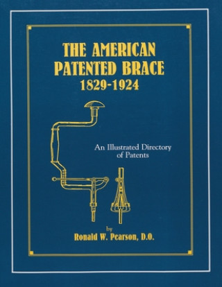 Könyv American Patented Brace 1829-1924 Ronald W. Pearson