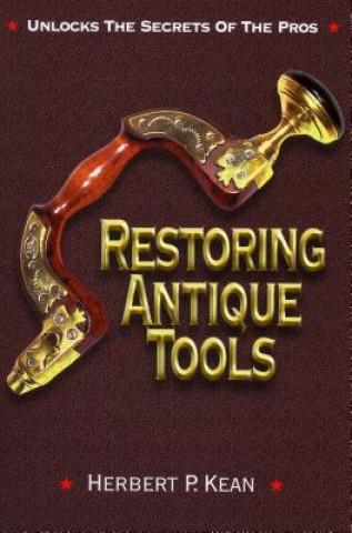 Книга Restoring Antique Tools Herbert P. Kean