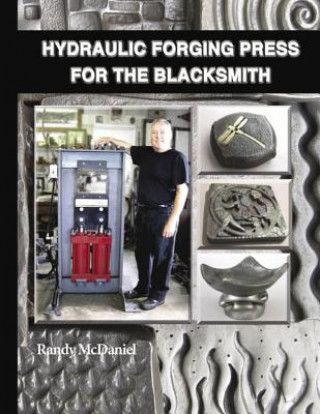 Carte Hydraulic Forging Press for the Blacksmith Randy McDaniel