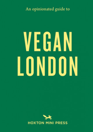 Kniha Opinionated Guide To Vegan London, An: First Edition Hoxton Mini Press