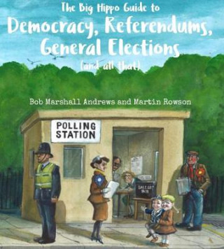 Kniha Big Hippo Guide to Democracy, Referendums, General Elections ( and all that ) Bob Marshall Andrews