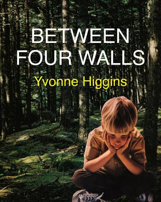 Könyv Between Four Walls YVONNE HIGGINS