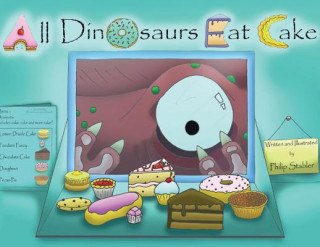 Knjiga All Dinosaurs Eat Cake Philip Stabler
