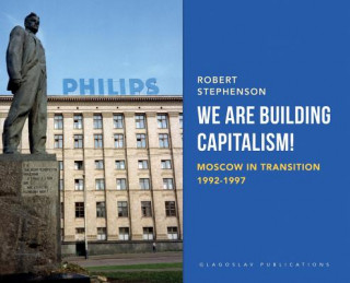 Kniha We Are Building Capitalism! ROBERT STEPHENSON