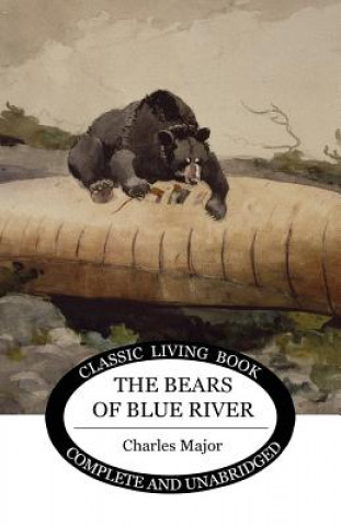 Könyv Bears of Blue River CHARLES MAJOR
