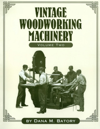Könyv Vintage Woodworking Machinery Dana Martin Batory