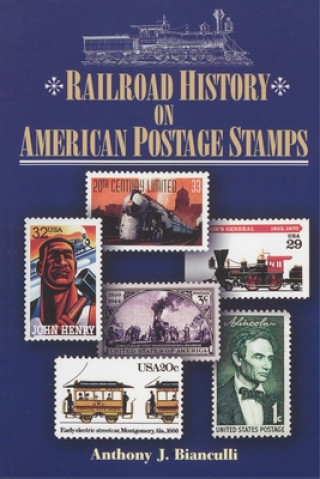 Kniha Railroad History on American Postage Stamps Anthony J. Bianculli