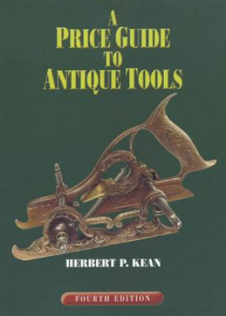 Carte Price Guide to Antique Tools Herbert P. Kean