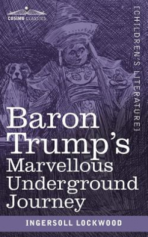 Book Baron Trump's Marvellous Underground Journey INGERSOLL LOCKWOOD
