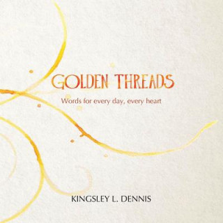 Kniha Golden Threads Kingsley L. Dennis