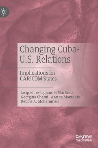Knjiga Changing Cuba-U.S. Relations Jacqueline Laguardia Martinez