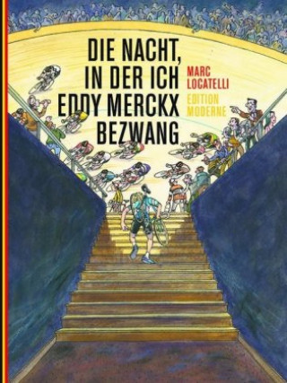 Carte Die Nacht, in der ich Eddy Merckx bezwang Marc Locatelli