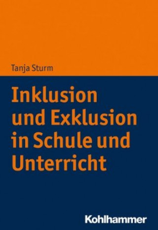 Knjiga Inklusion und Exklusion in Schule und Unterricht Tanja Sturm