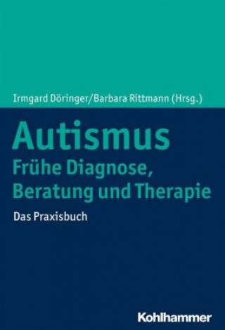 Knjiga Autismus: Frühe Diagnose, Beratung und Therapie Irmgard Döringer