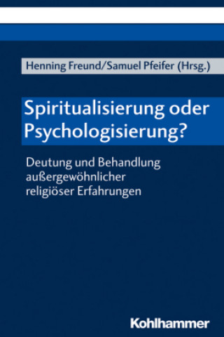 Könyv Spiritualisierung oder Psychologisierung? Henning Freund